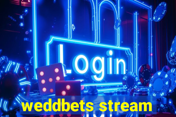 weddbets stream